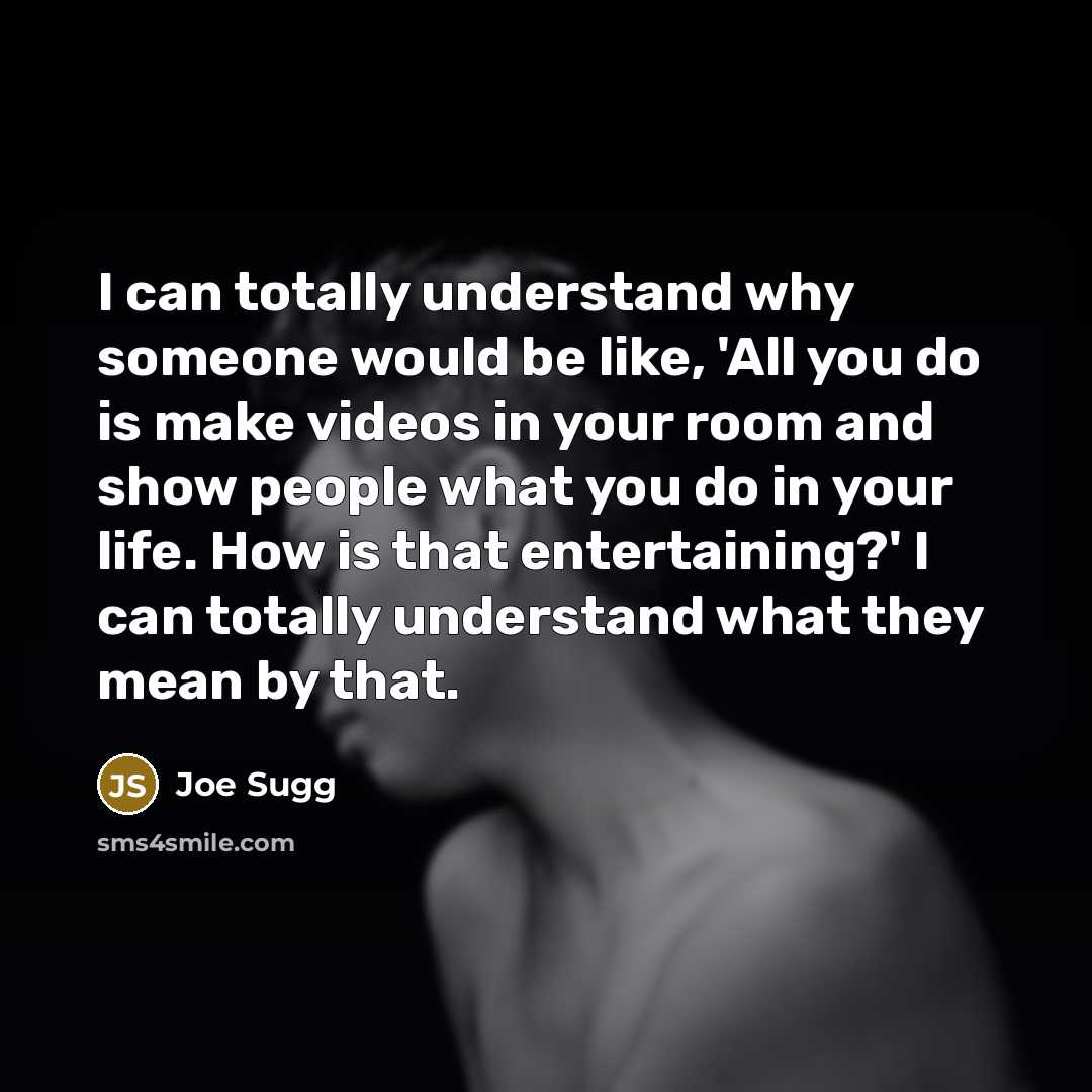“I can totally understand why someone would be like, 'All…” quote by Joe Sugg