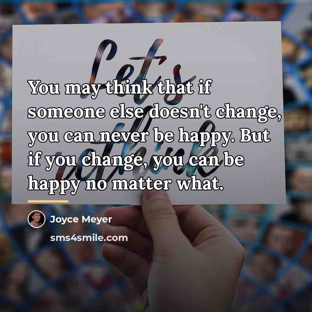 “You may think that if someone else doesn't change, you…” quote by Joyce Meyer