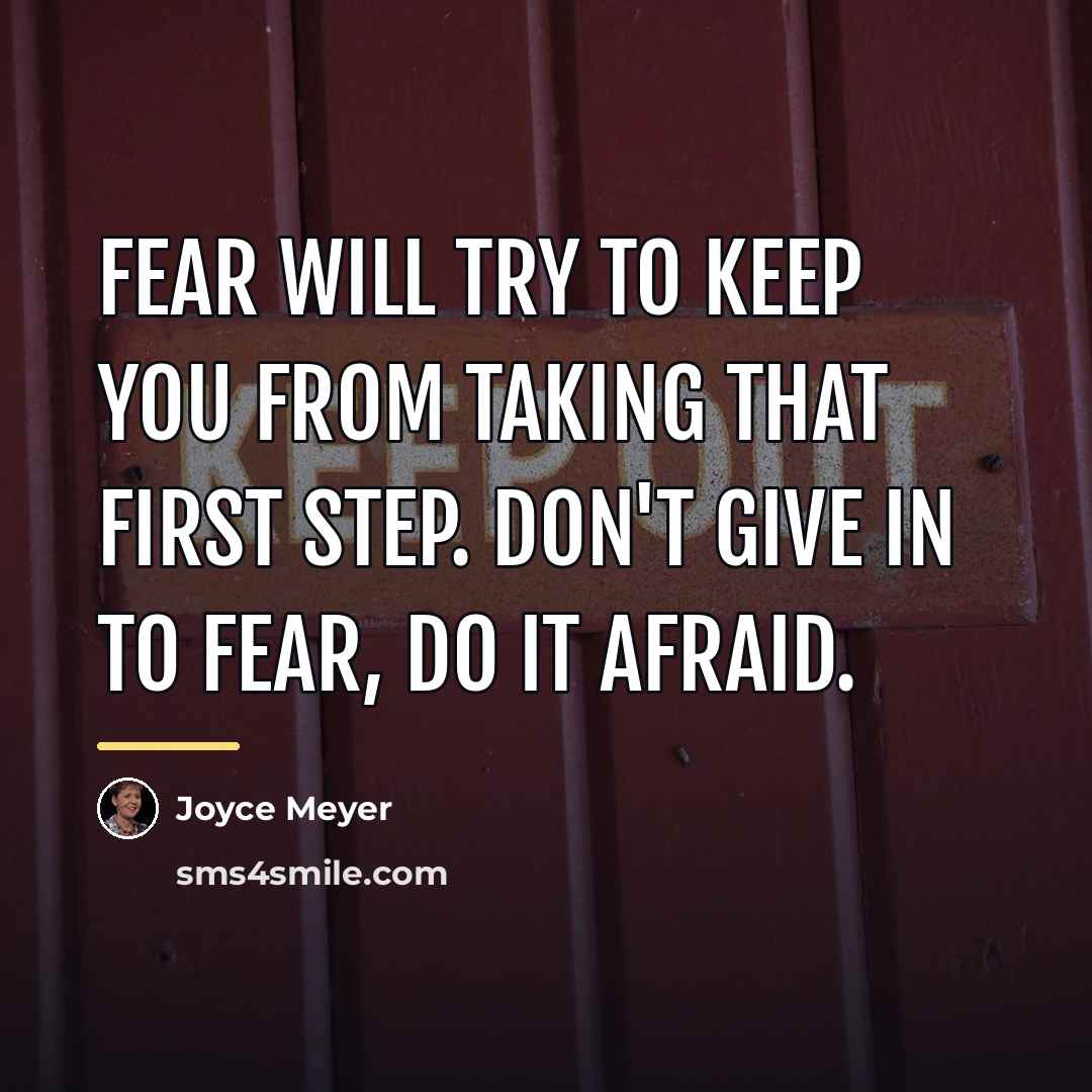 “Fear will try to keep you from taking that first…” quote by Joyce Meyer