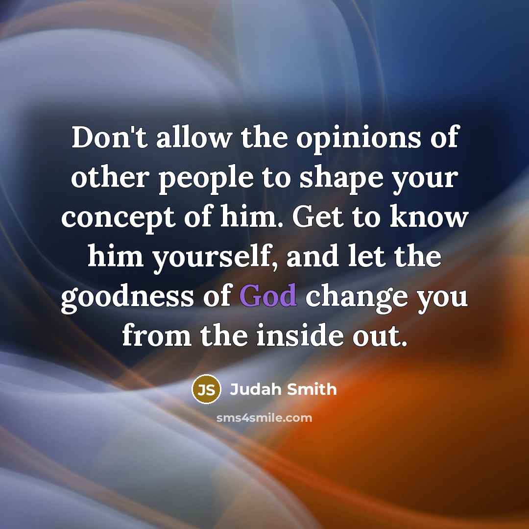 “Don't allow the opinions of other people to shape your…” quote by Judah Smith