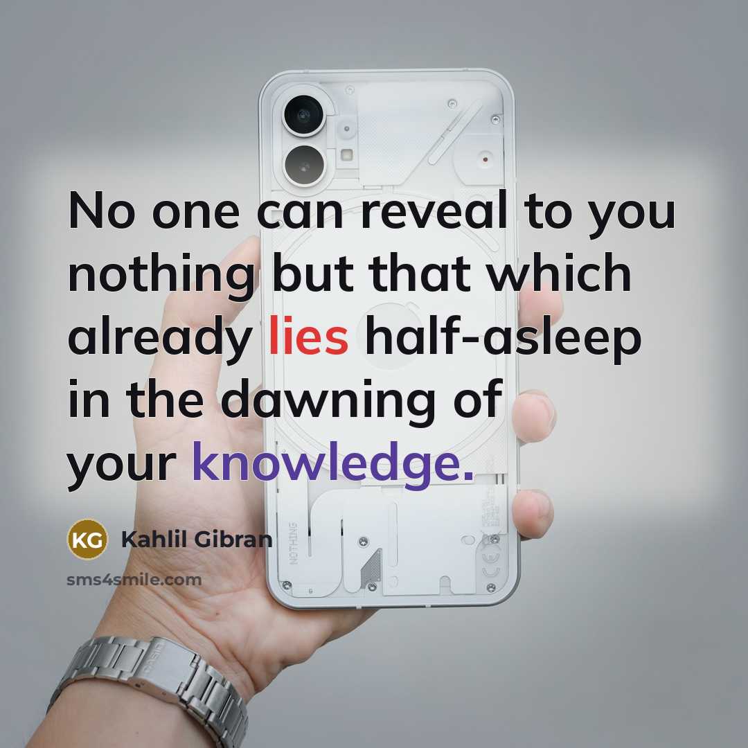 “No one can reveal to you nothing but that which…” quote by Kahlil Gibran