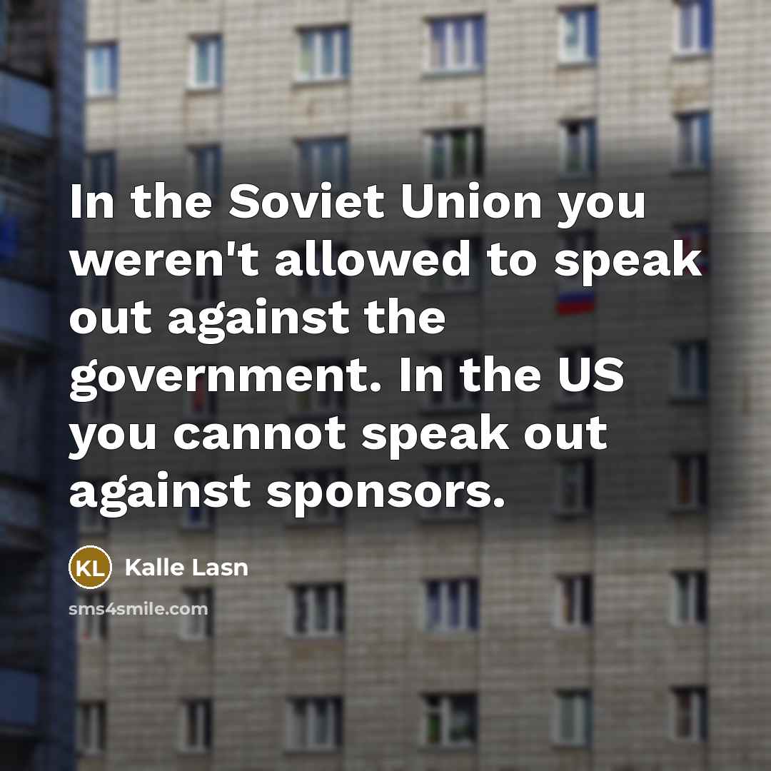 “In the Soviet Union you weren't allowed to speak out…” quote by Kalle Lasn