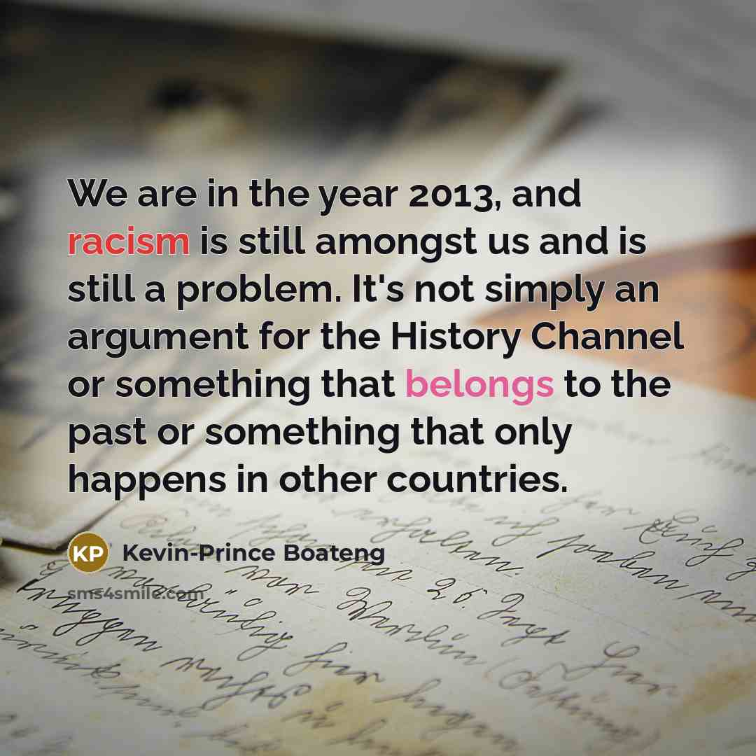 “We are in the year 2013, and racism is still…” quote by Kevin-Prince Boateng