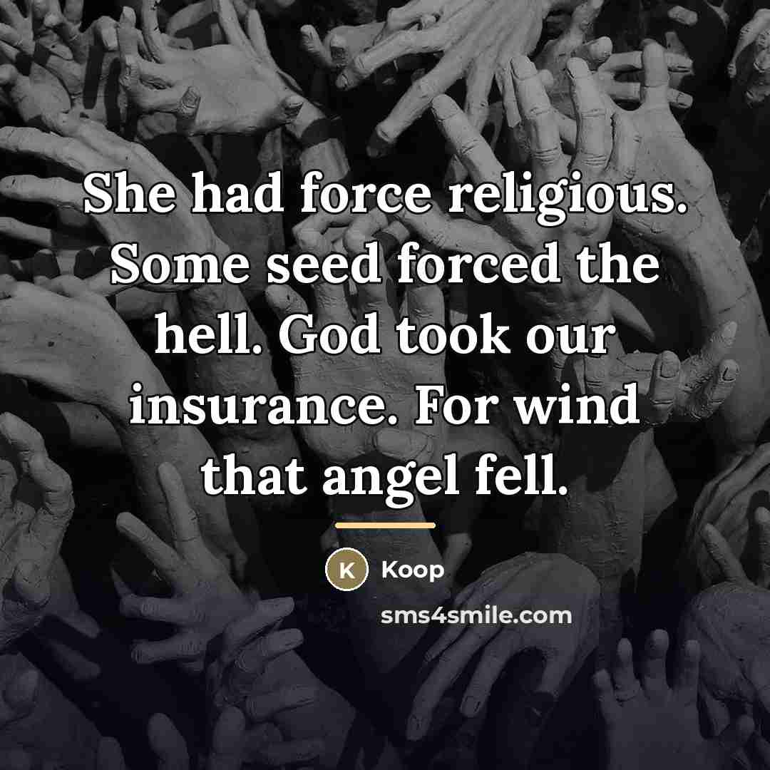 “She had force religious. Some seed forced the hell. God…” quote by Koop