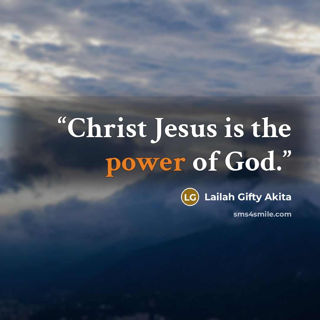 “Christ Jesus is the power of God.” quote by Lailah Gifty Akita