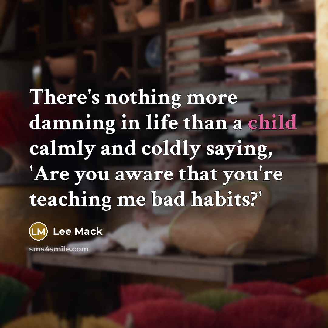 “There's nothing more damning in life than a child calmly…” quote by Lee Mack