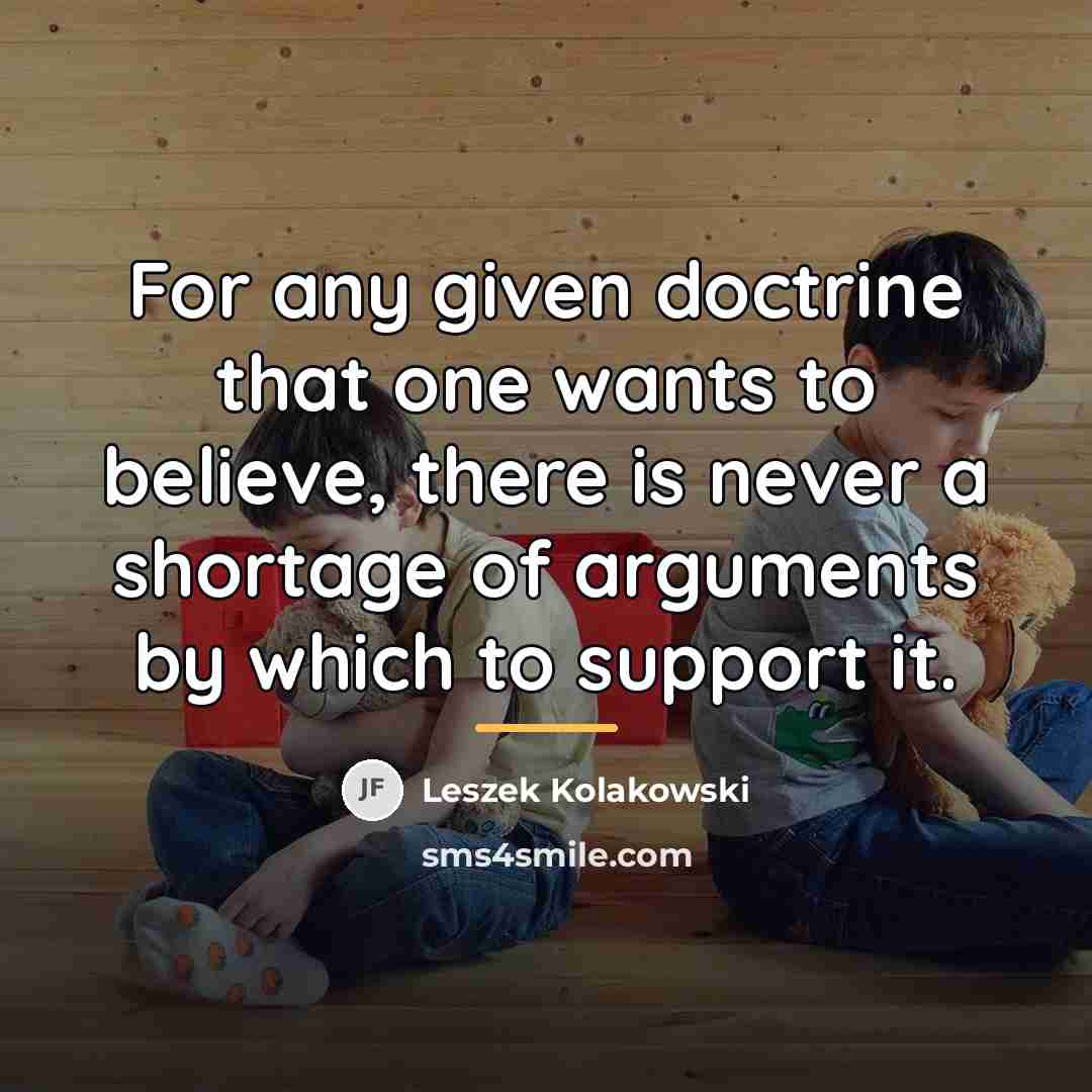 “For any given doctrine that one wants to believe, there…” quote by Leszek Kolakowski