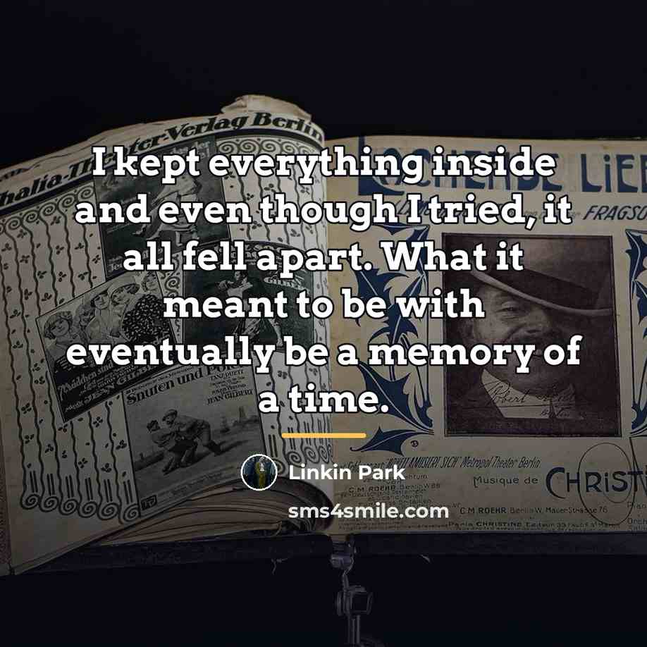 “I kept everything inside and even though I tried, it…” quote by Linkin Park