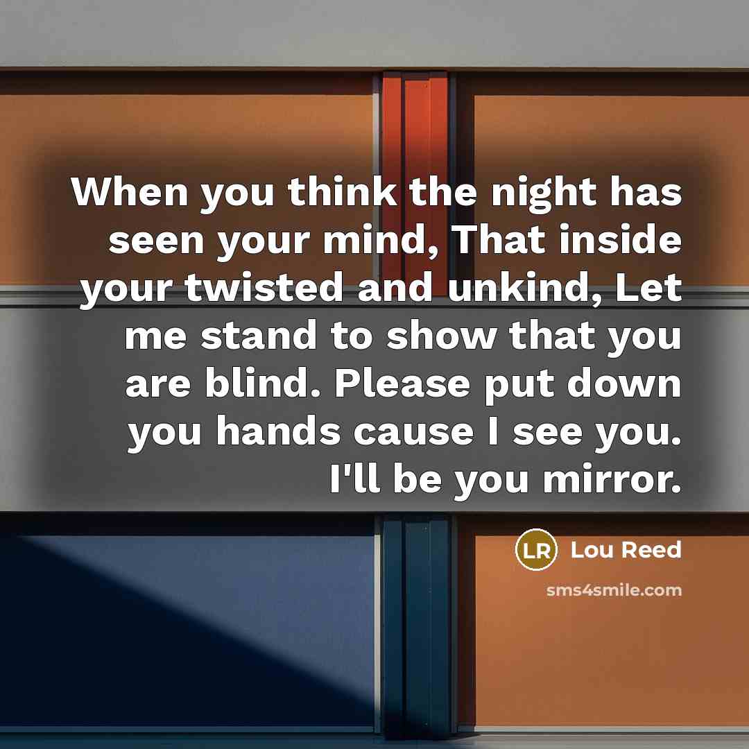 “When you think the night has seen your mind, That…” quote by Lou Reed