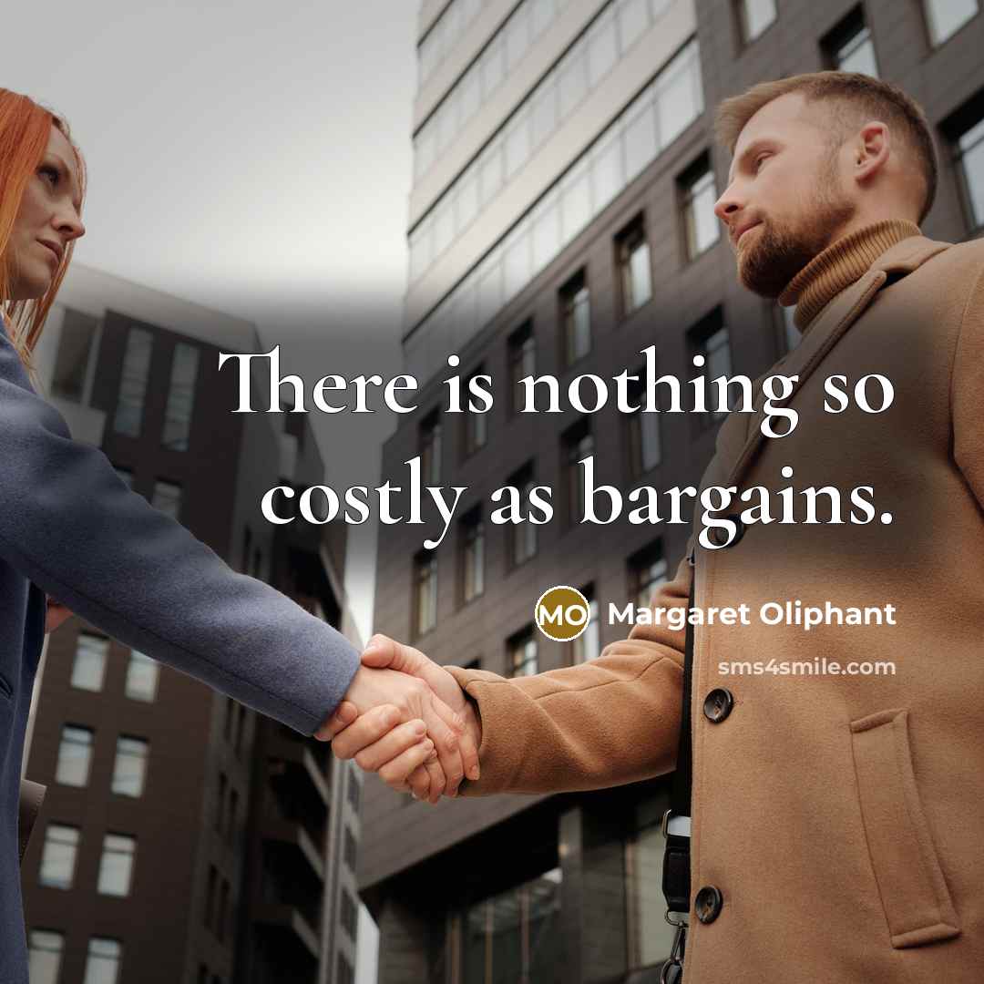 “There is nothing so costly as bargains.…” quote by Margaret Oliphant