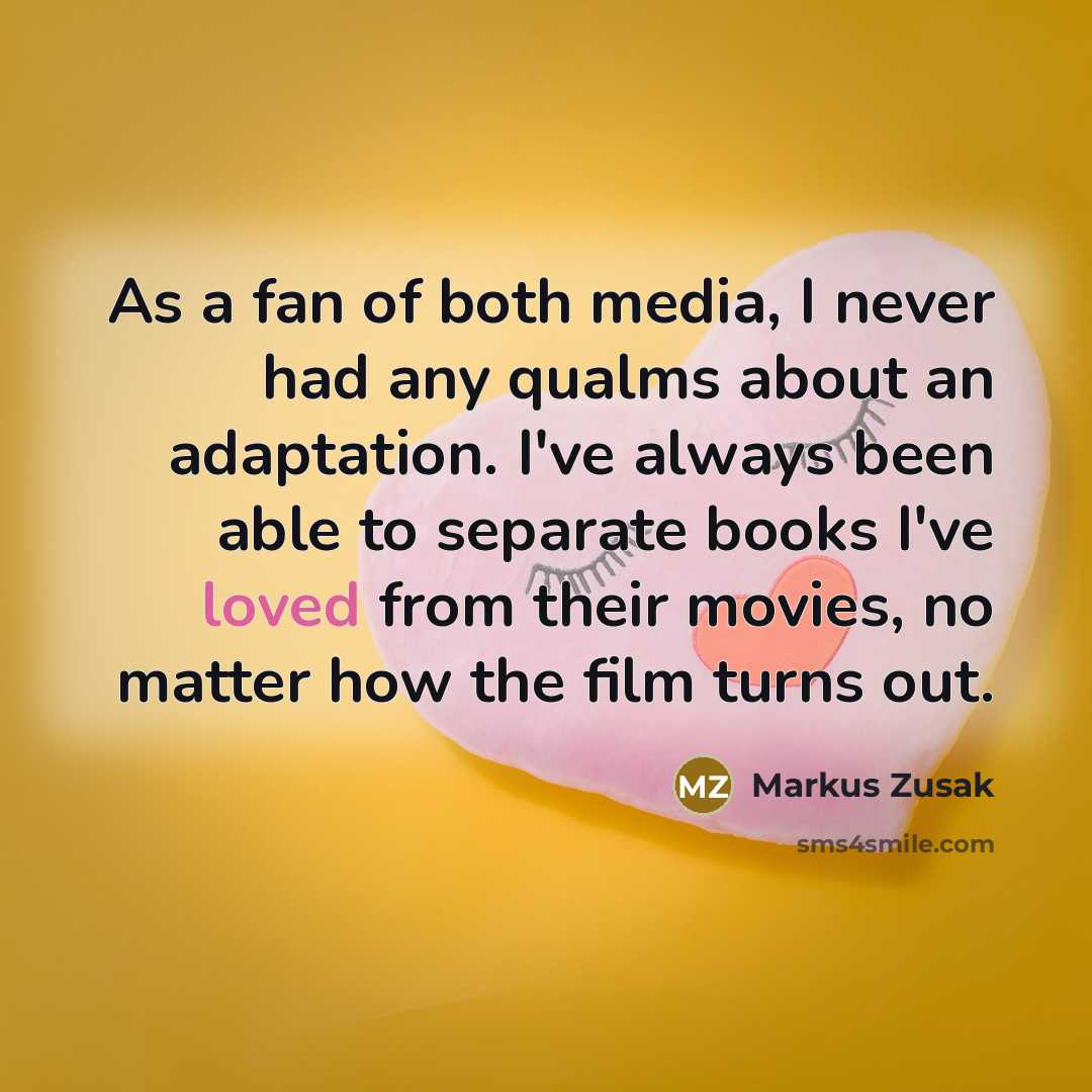 “As a fan of both media, I never had any…” quote by Markus Zusak