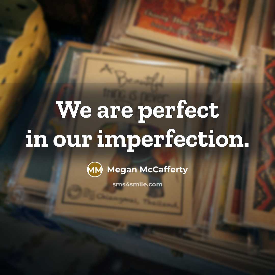 “We are perfect in our imperfection.…” quote by Megan McCafferty