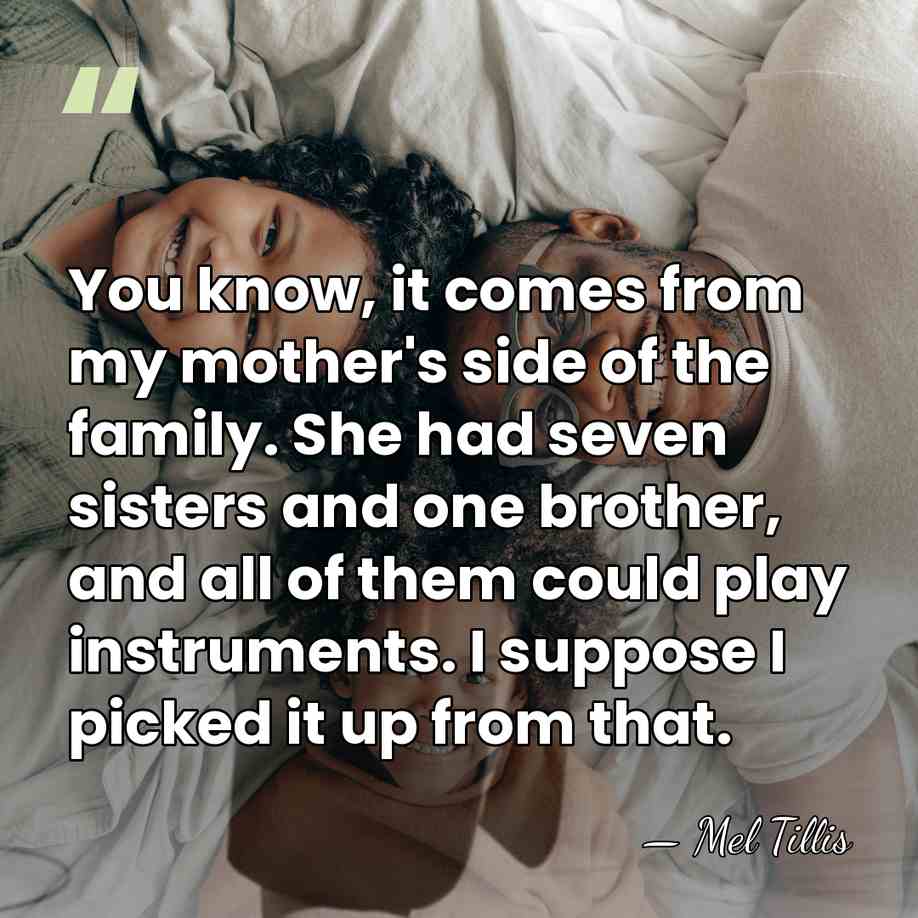 You know, it comes from my mother's side of the family. She&hellip; - Mel Tillis
