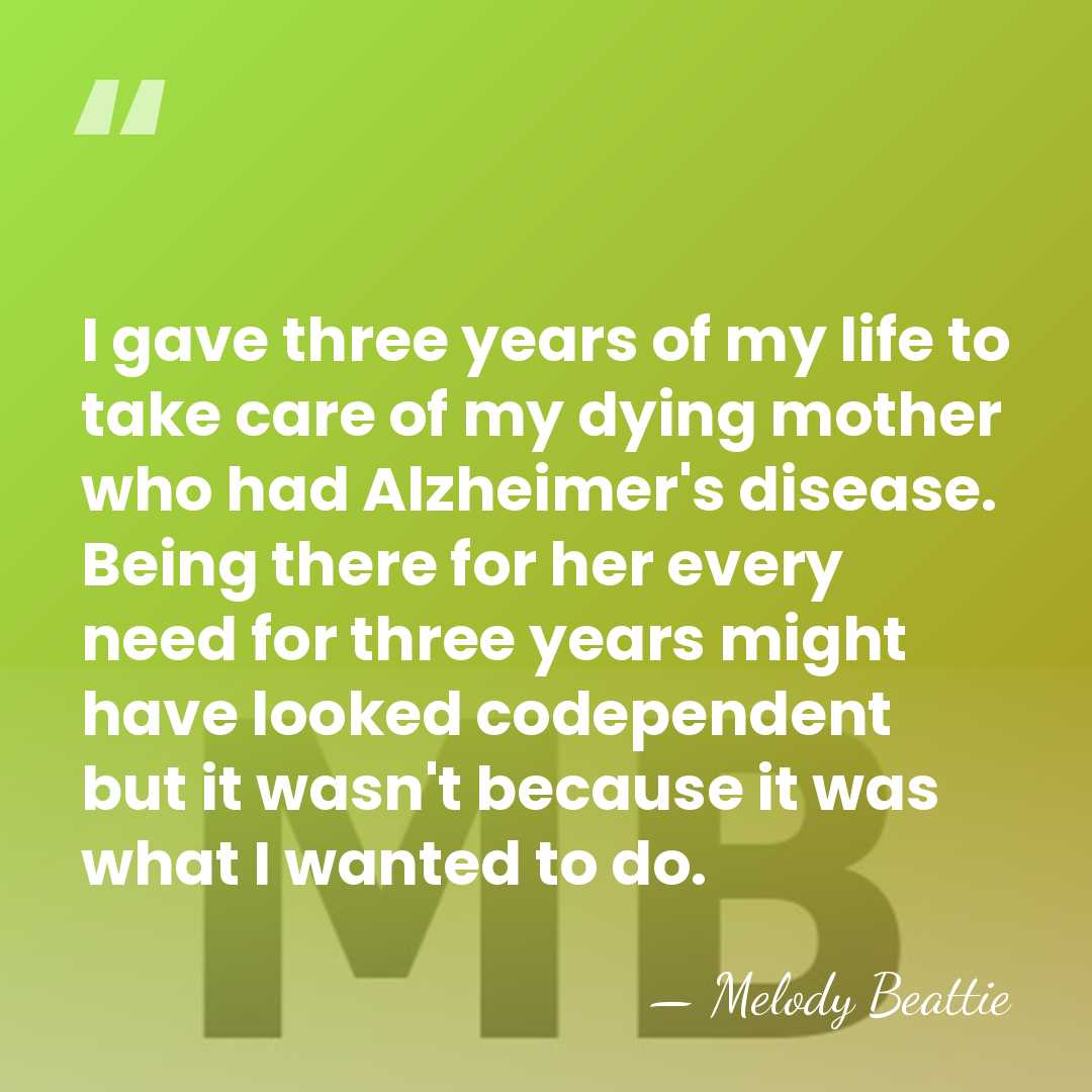 I gave three years of my life to take care of my&hellip; - Melody Beattie