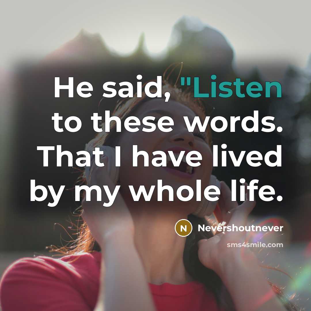 “He said, "Listen to these words. That I have lived…” quote by Nevershoutnever