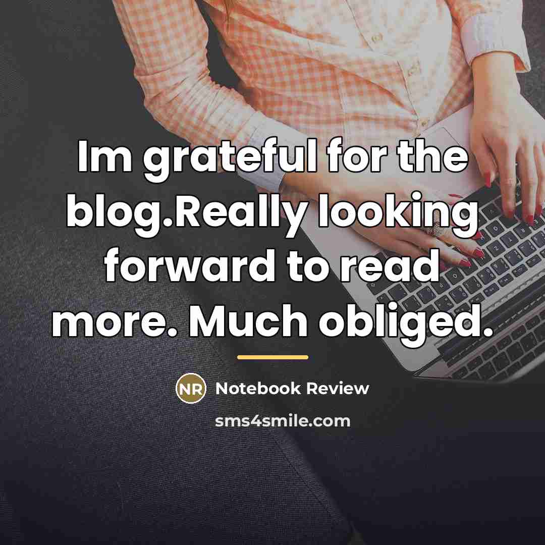 “Im grateful for the blog.Really looking forward to read more.…” quote by Notebook Review