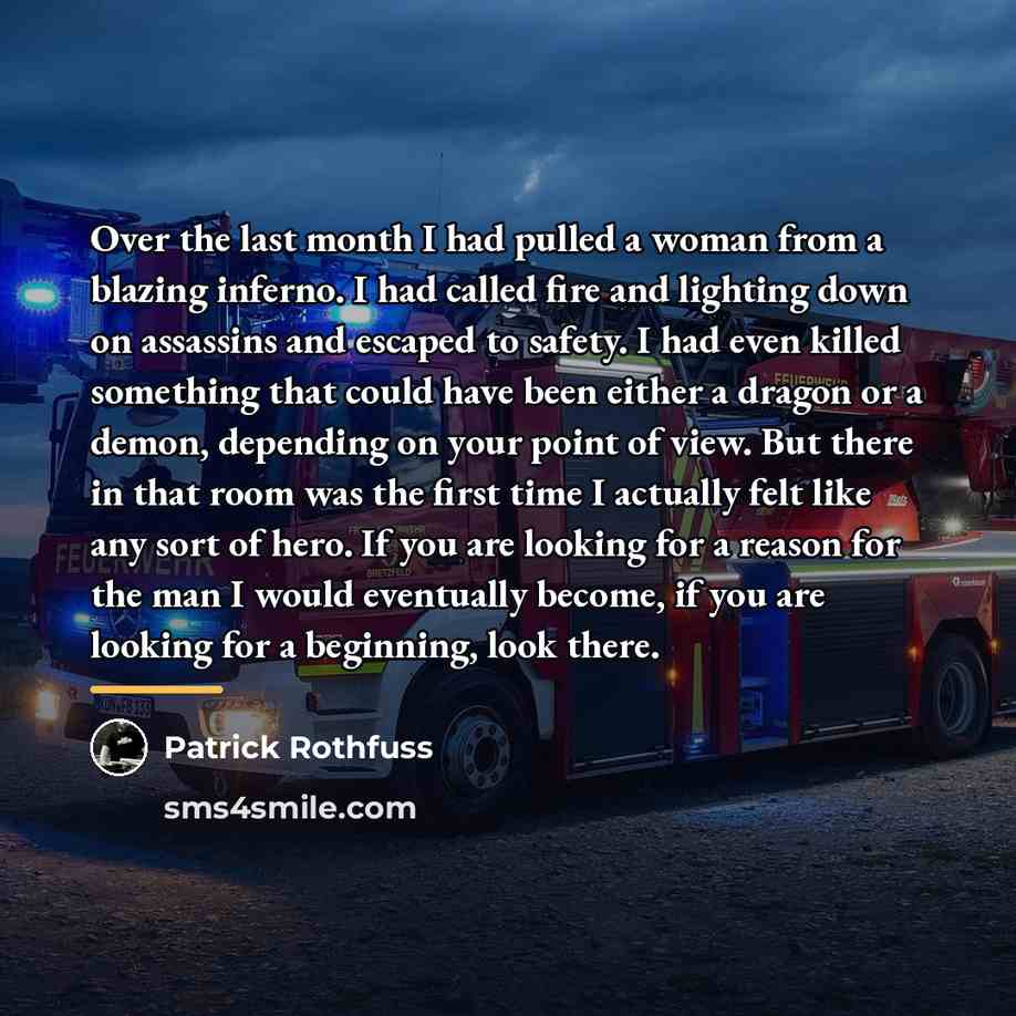 “Over the last month I had pulled a woman from…” quote by Patrick Rothfuss