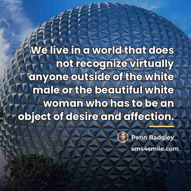 “We live in a world that does not recognize virtually…” quote by Penn Badgley