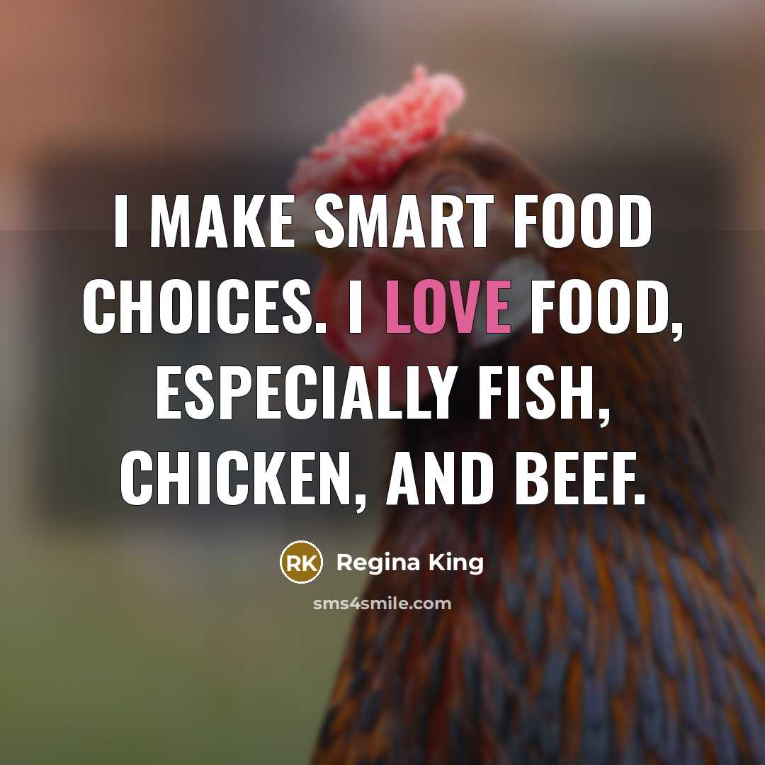 “I make smart food choices. I love food, especially fish, chicken, and beef.” quote by Regina King