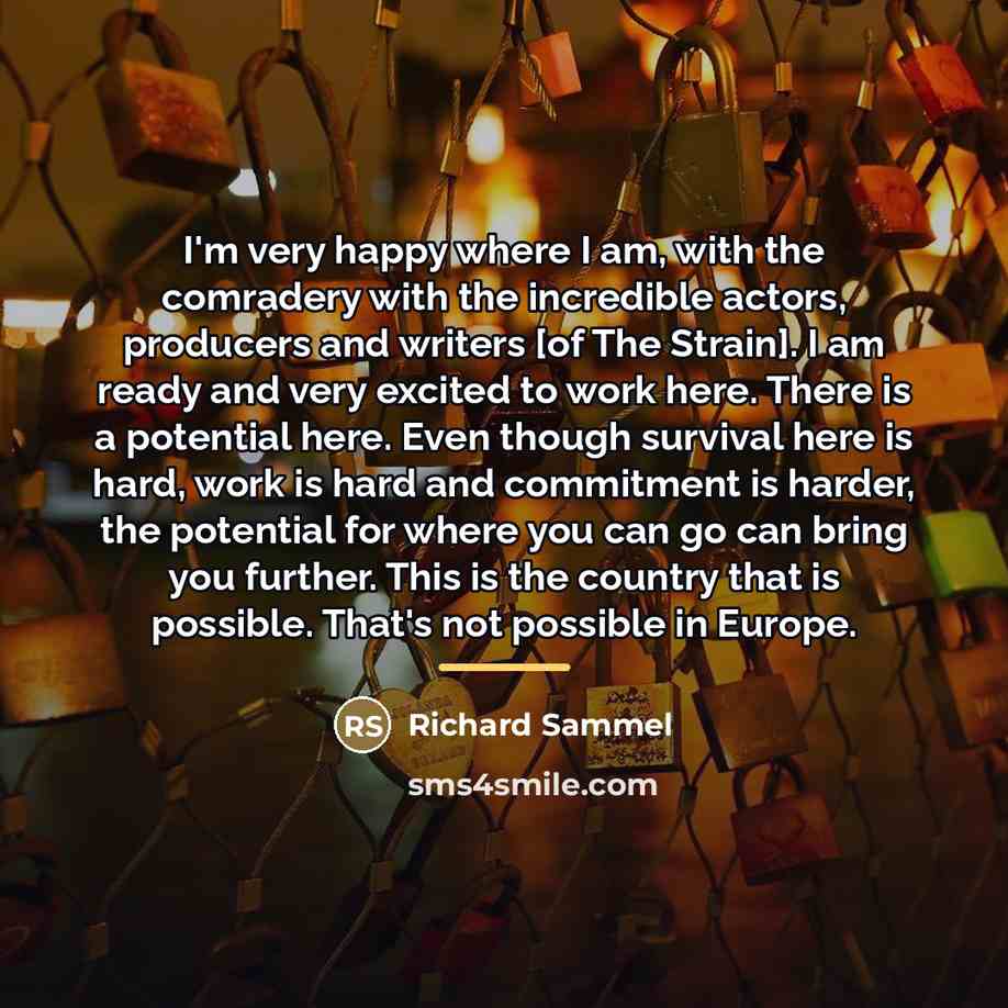 “I'm very happy where I am, with the comradery with…” quote by Richard Sammel