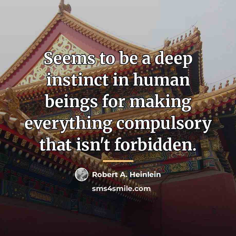 “Seems to be a deep instinct in human beings for…” quote by Robert A. Heinlein