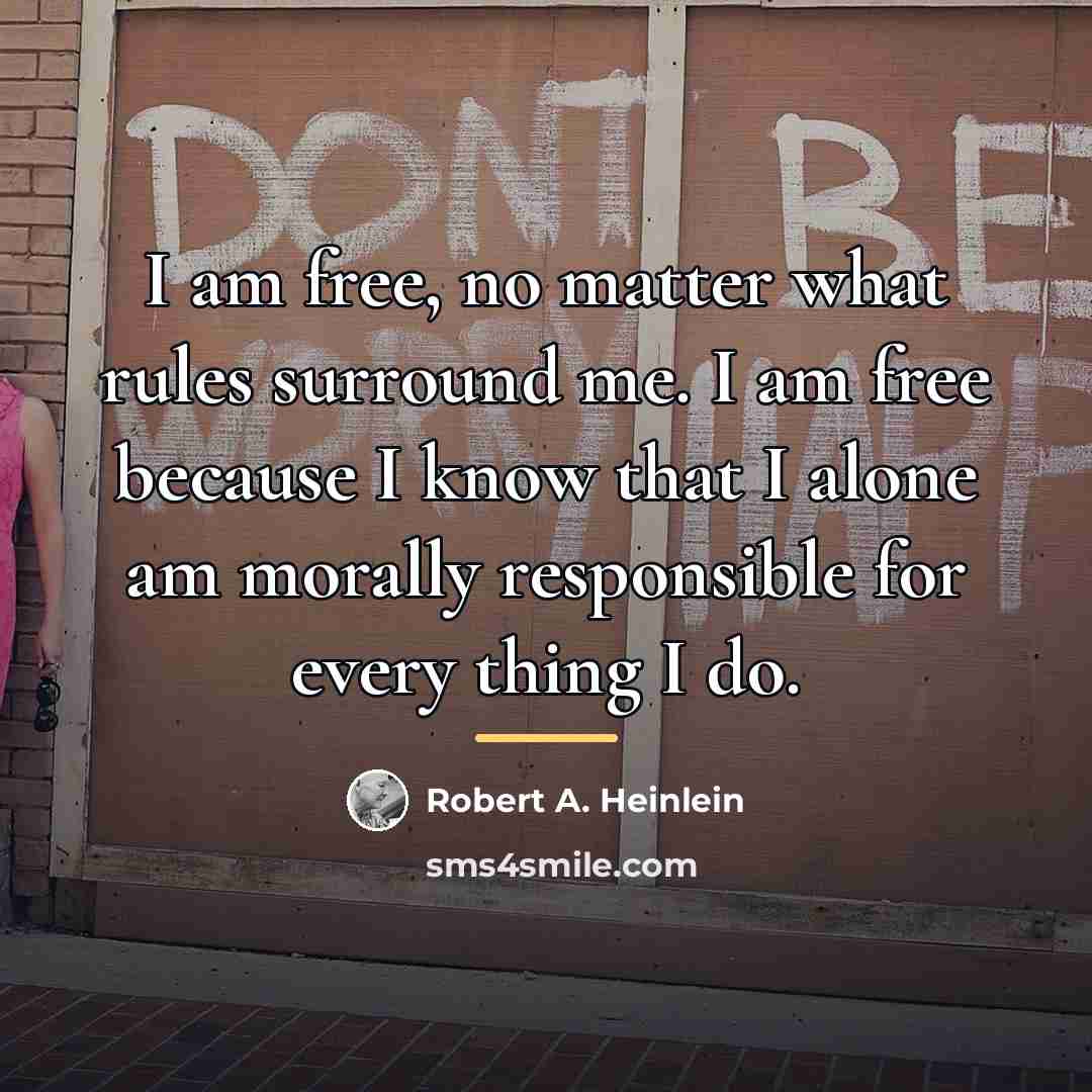 “I am free, no matter what rules surround me. I…” quote by Robert A. Heinlein