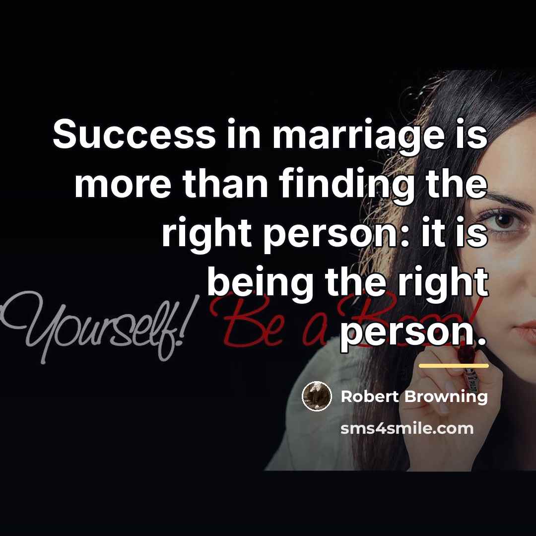 “Success in marriage is more than finding the right person:…” quote by Robert Browning