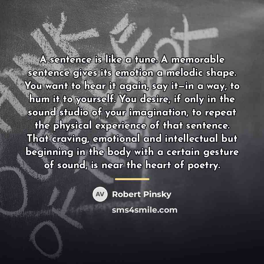 “A sentence is like a tune. A memorable sentence gives…” quote by Robert Pinsky