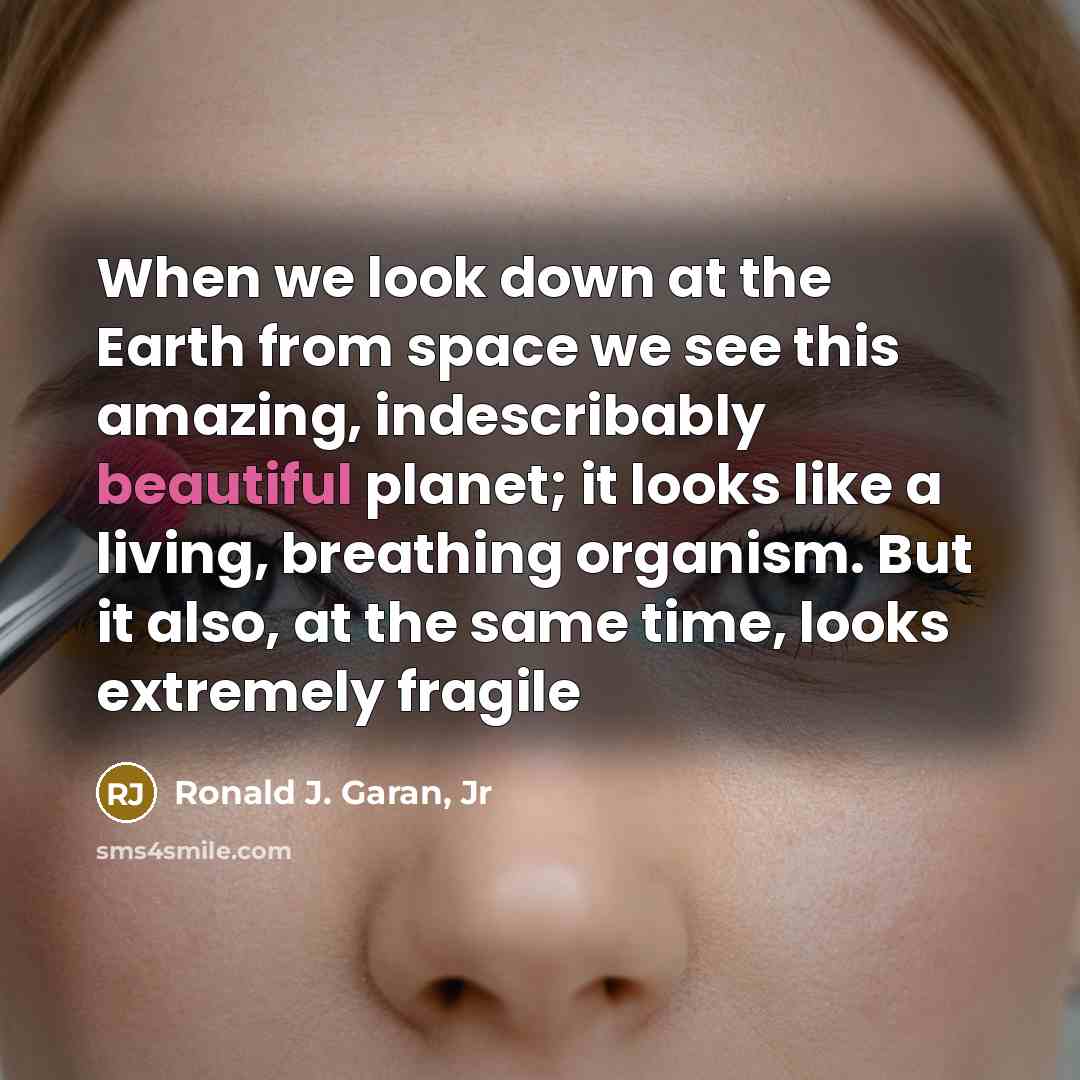 “When we look down at the Earth from space we…” quote by Ronald J. Garan, Jr