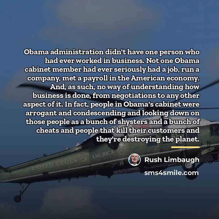 “Obama administration didn't have one person who had ever worked…” quote by Rush Limbaugh