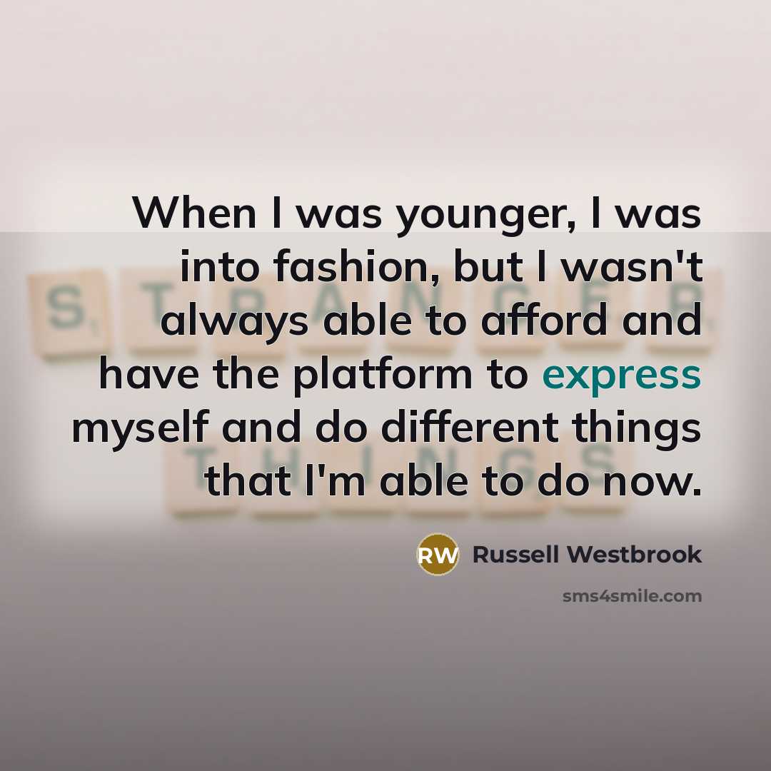 “When I was younger, I was into fashion, but I…” quote by Russell Westbrook
