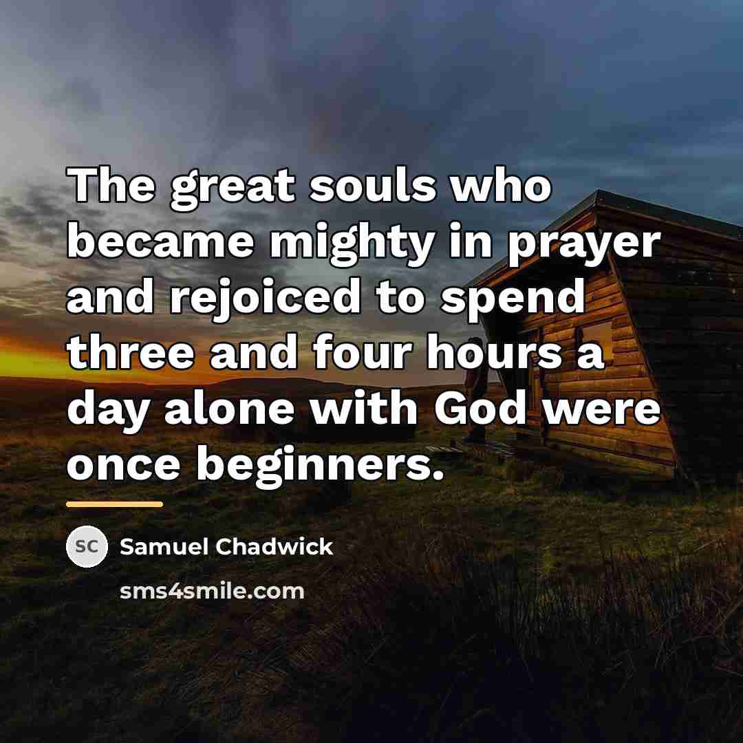 “The great souls who became mighty in prayer and rejoiced…” quote by Samuel Chadwick