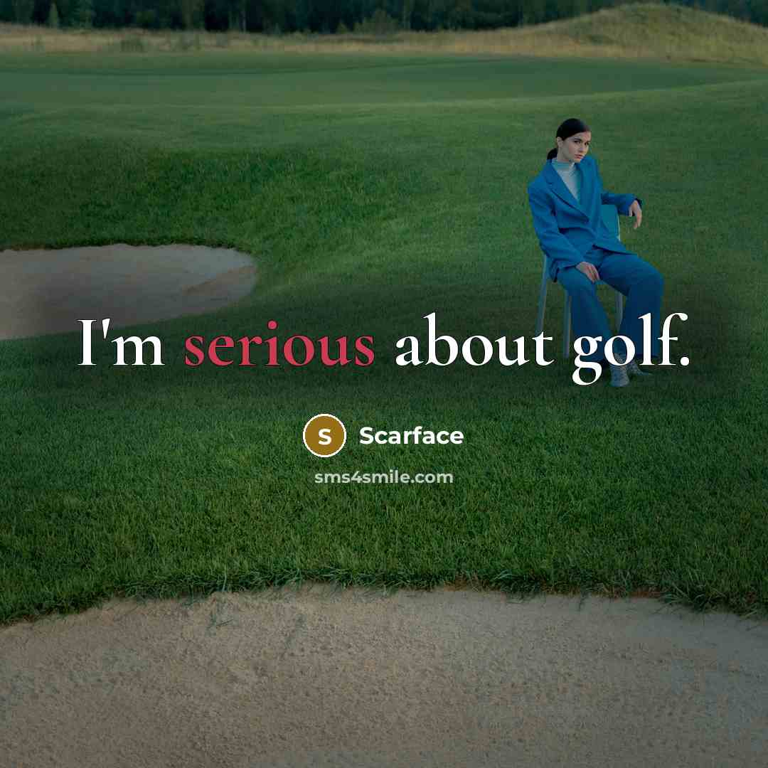 “I'm serious about golf.…” quote by Scarface