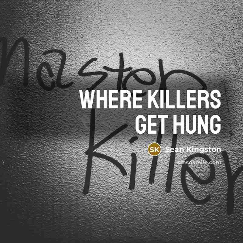 “Where killers get hung…” quote by Sean Kingston