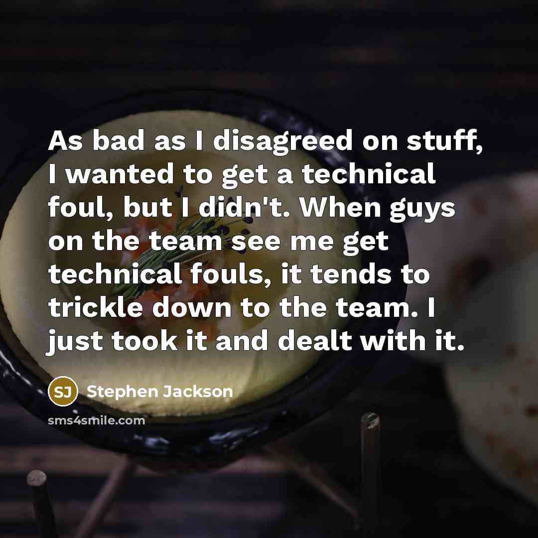 “As bad as I disagreed on stuff, I wanted to…” quote by Stephen Jackson