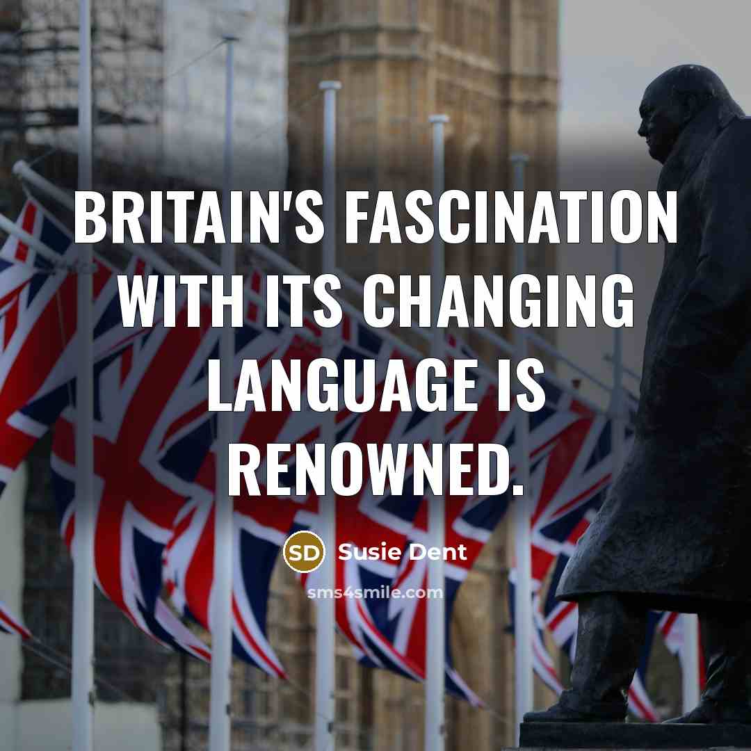 “Britain's fascination with its changing language is renowned.…” quote by Susie Dent