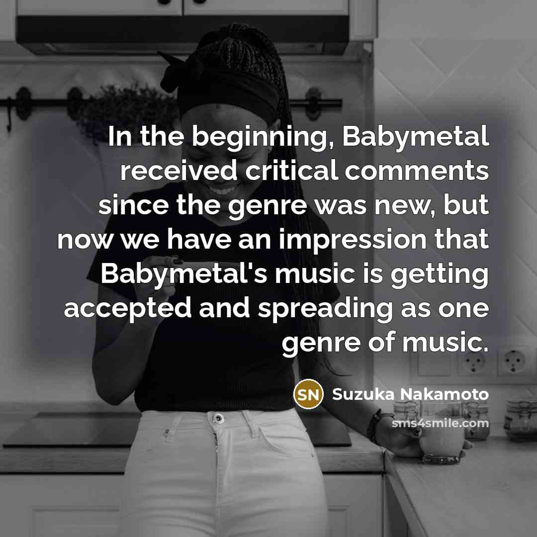 “In the beginning, Babymetal received critical comments since the genre…” quote by Suzuka Nakamoto