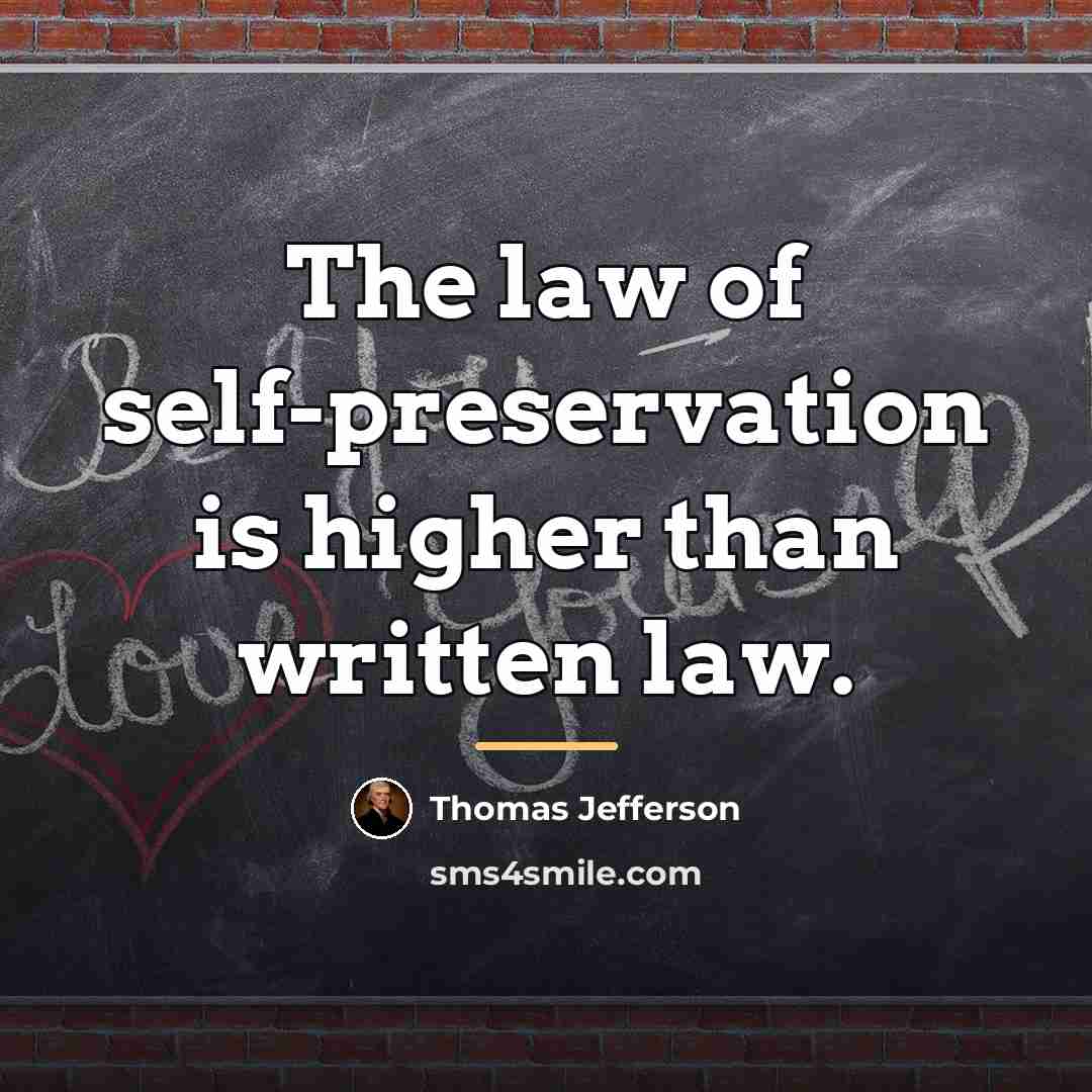 “The law of self-preservation is higher than written law.…” quote by Thomas Jefferson