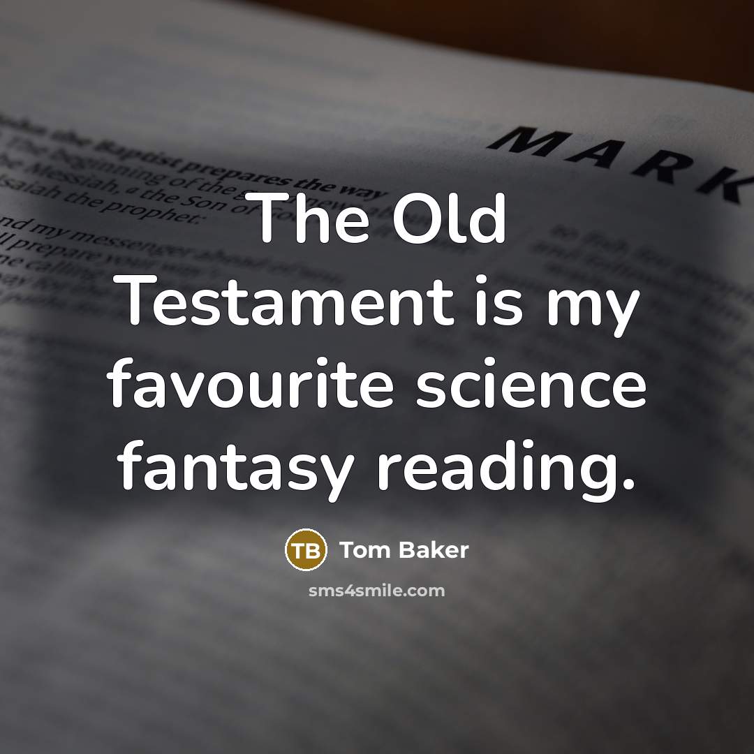 “The Old Testament is my favourite science fantasy reading.…” quote by Tom Baker