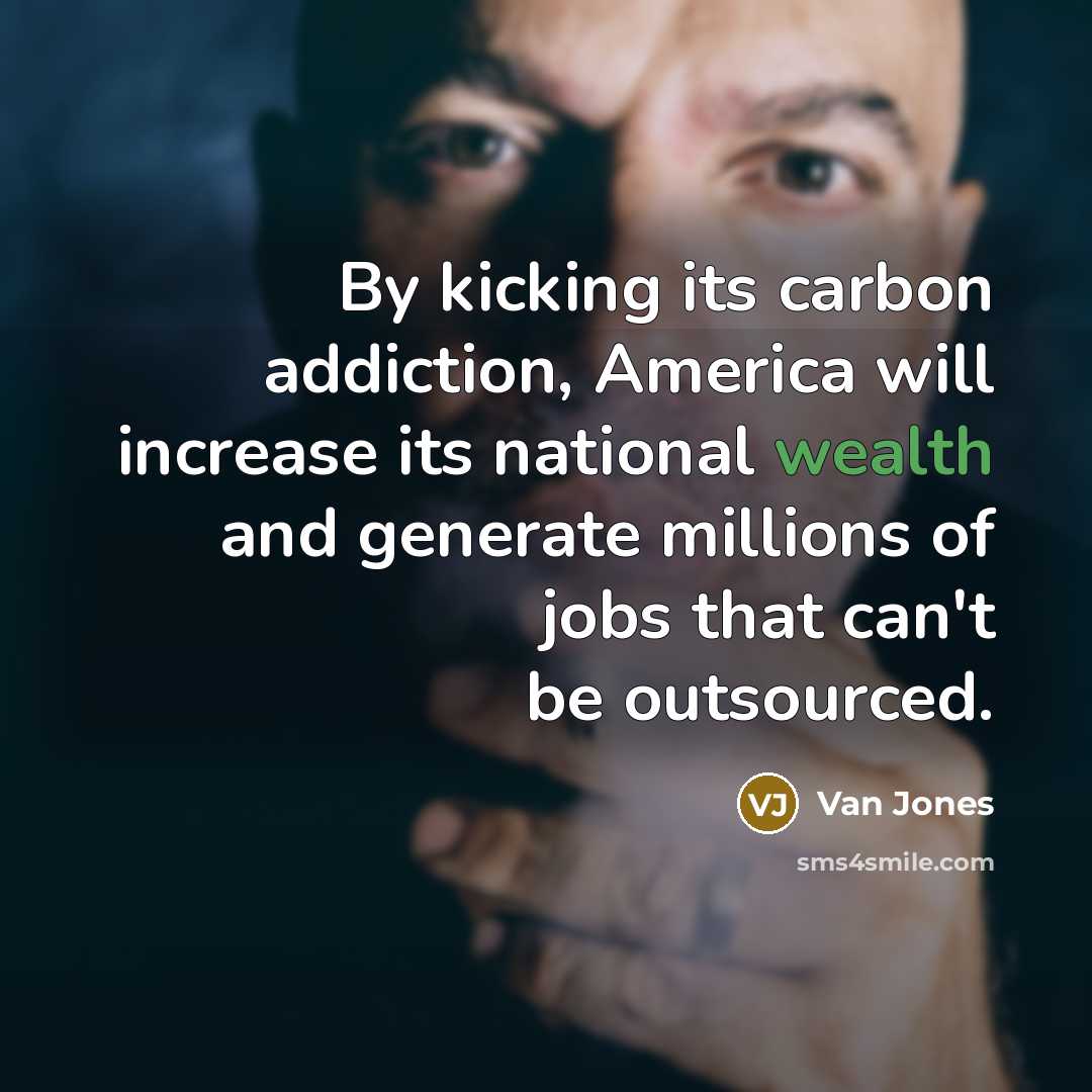 “By kicking its carbon addiction, America will increase its national…” quote by Van Jones