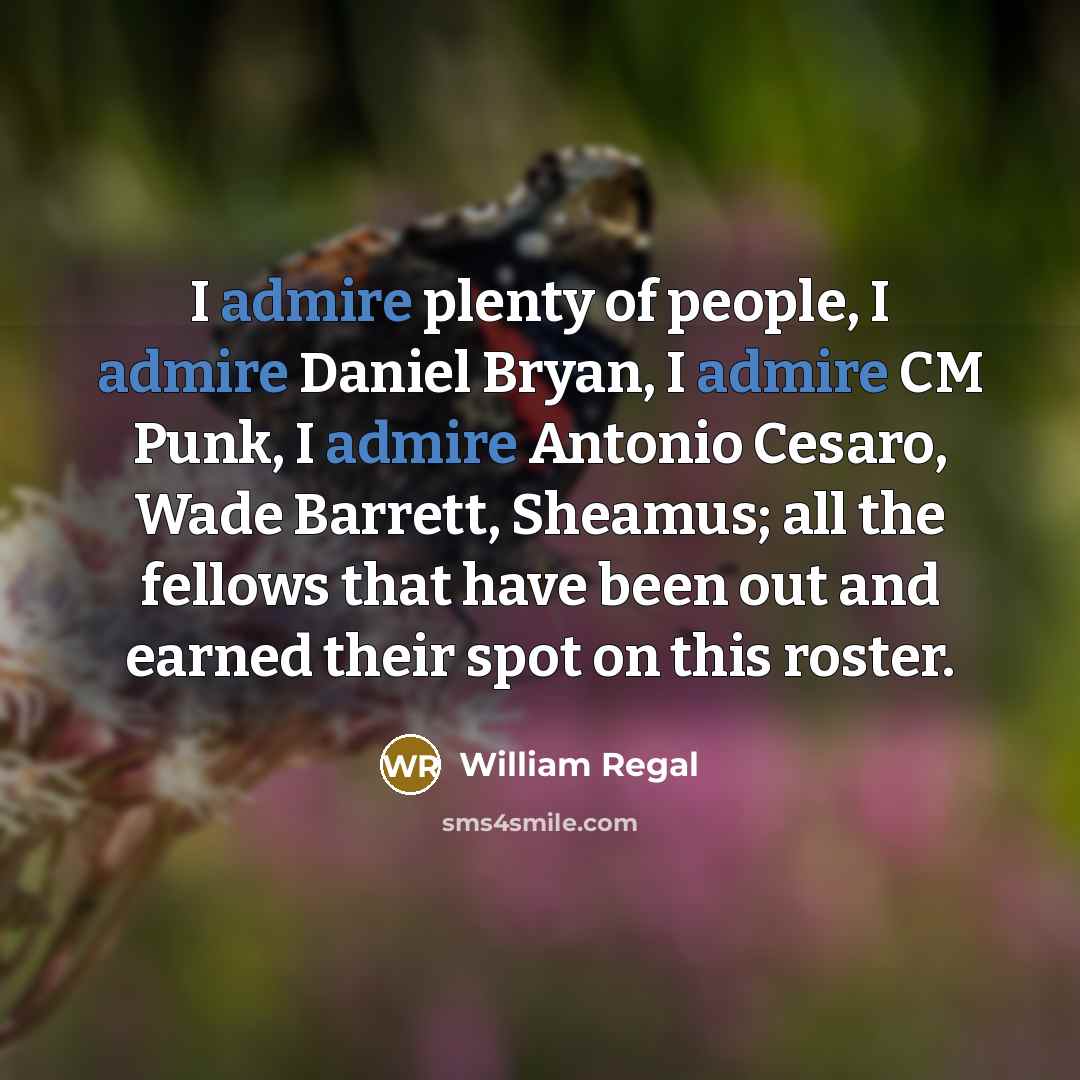“I admire plenty of people, I admire Daniel Bryan, I…” quote by William Regal
