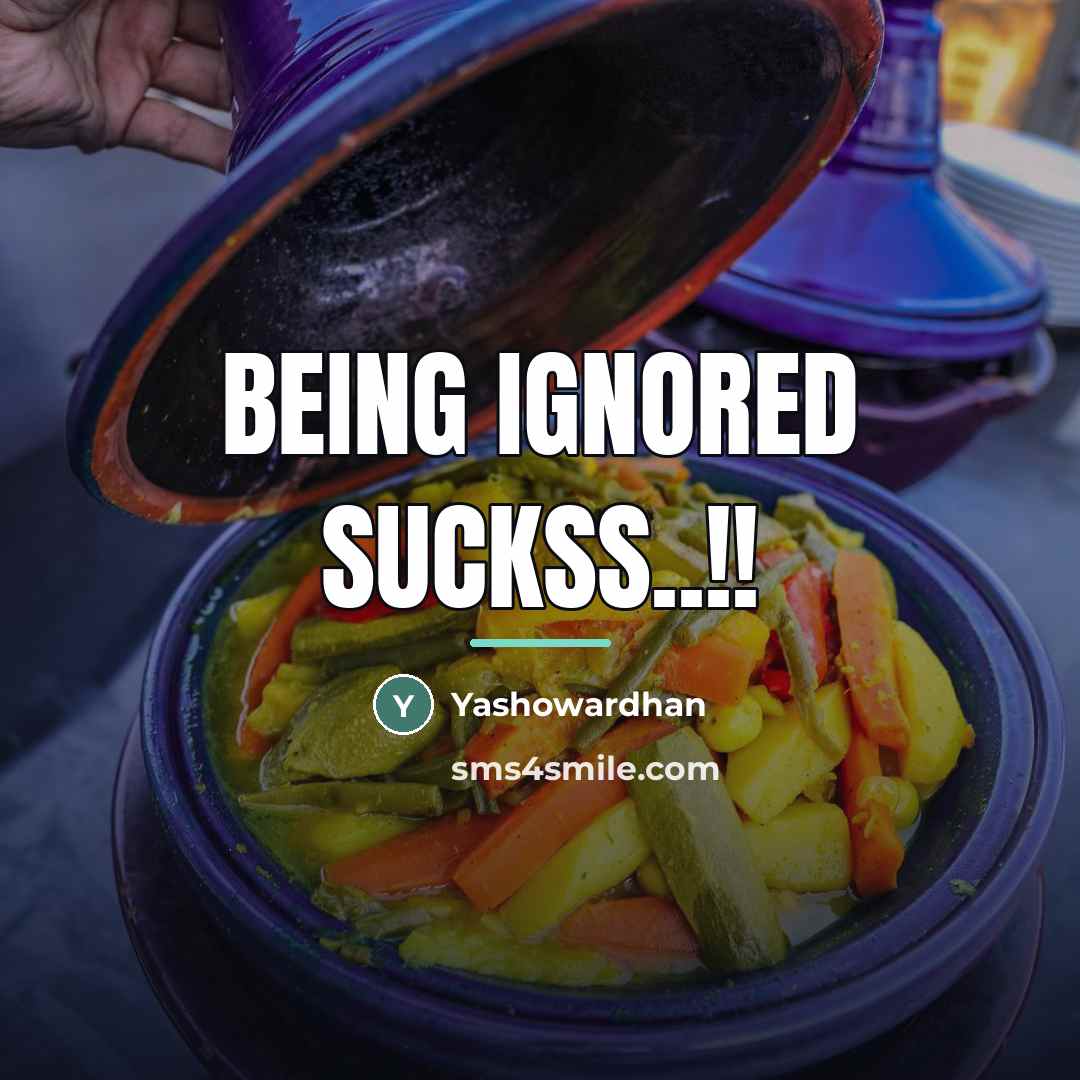 “Being ignored suckss..!!…” quote by Yashowardhan
