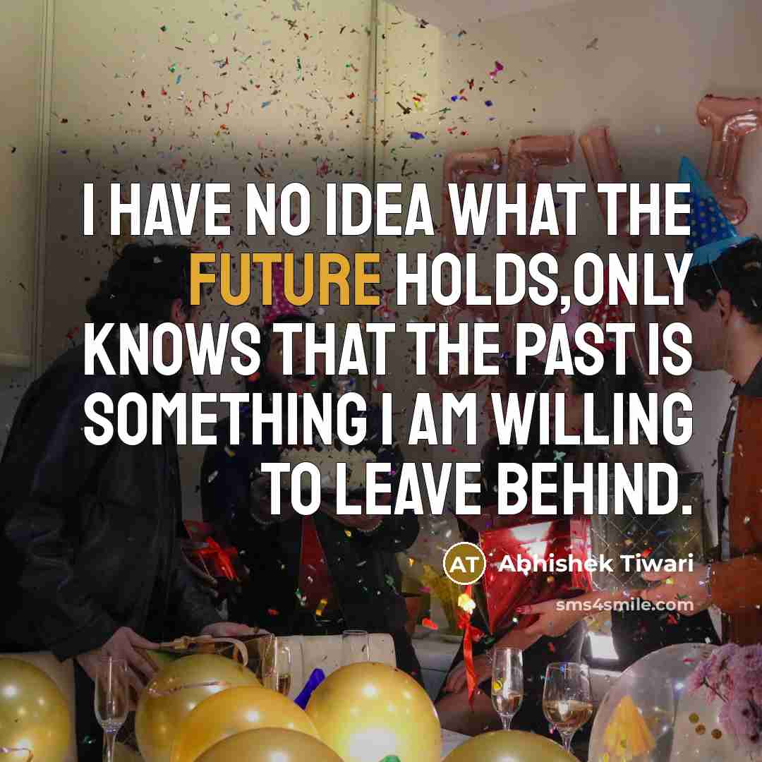 “I have no idea what the future holds,only knows that…” quote by Abhishek Tiwari