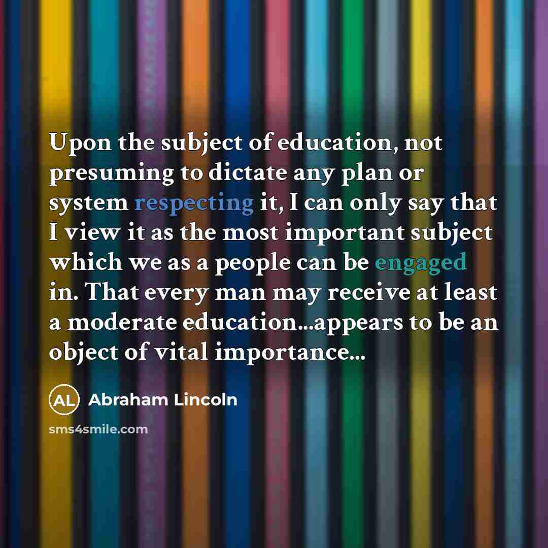 “Upon the subject of education, not presuming to dictate any…” quote by Abraham Lincoln