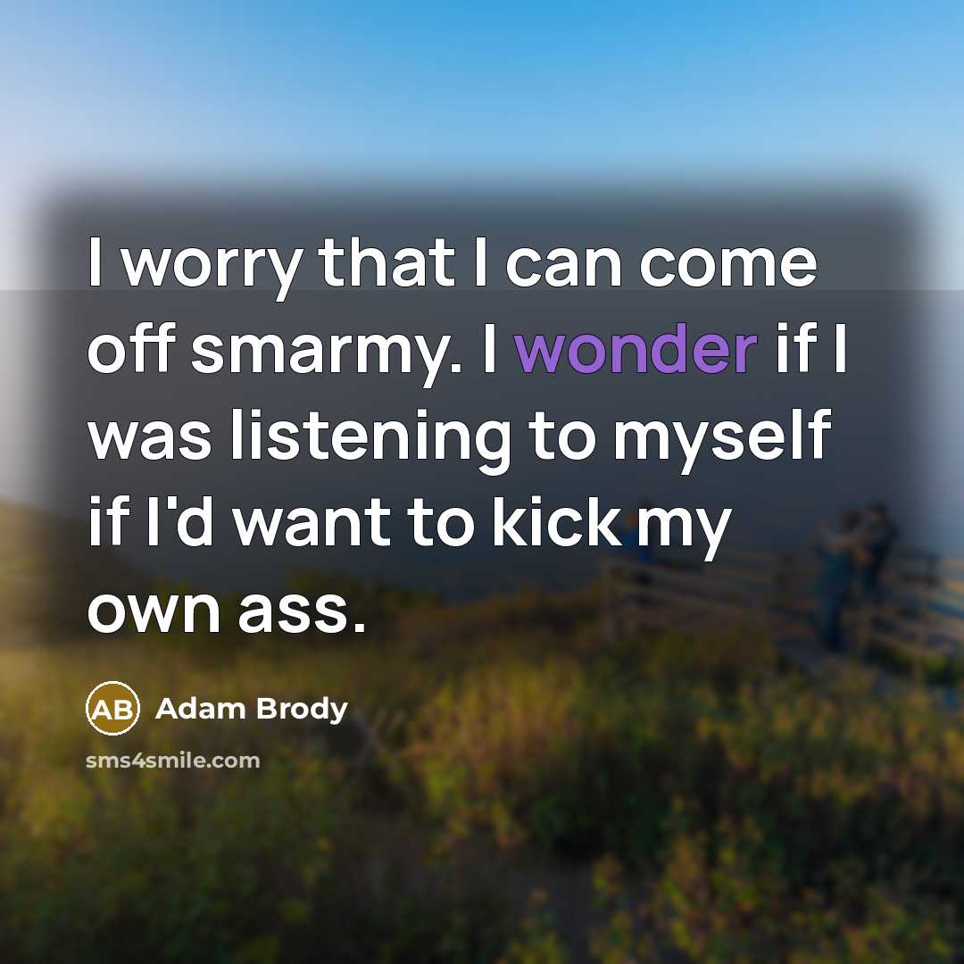 “I worry that I can come off smarmy. I wonder…” quote by Adam Brody
