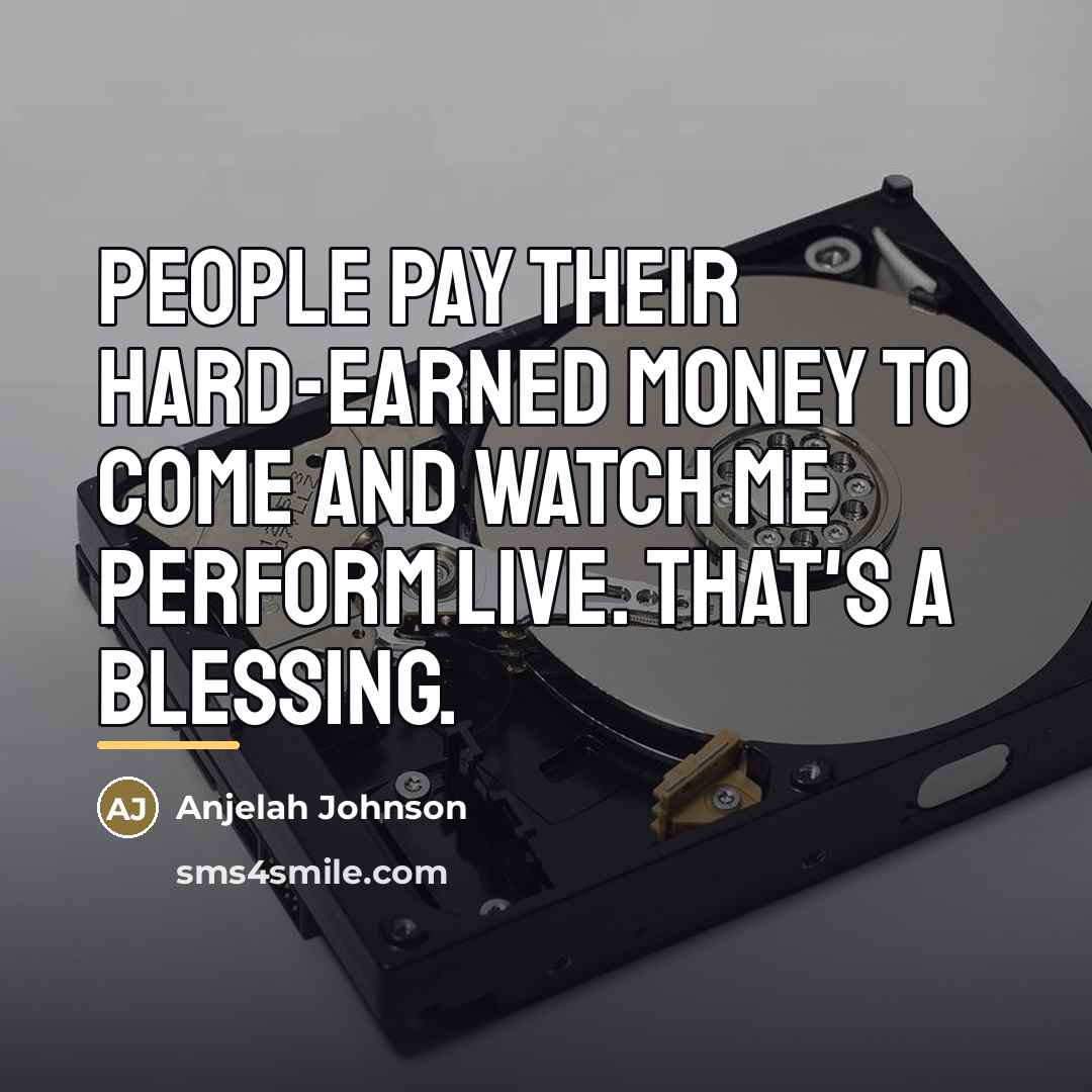“People pay their hard-earned money to come and watch me…” quote by Anjelah Johnson