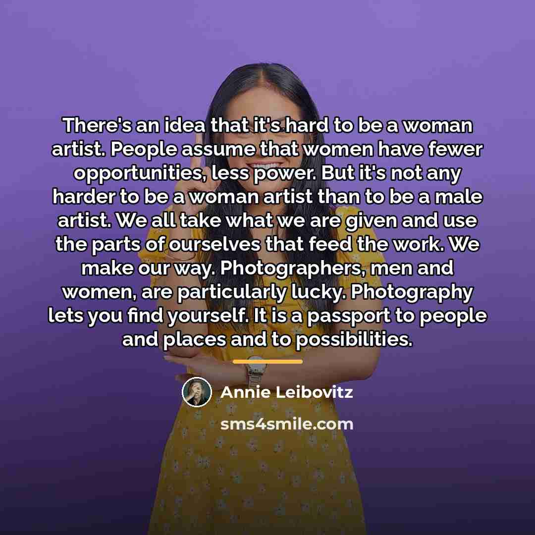 “There's an idea that it's hard to be a woman…” quote by Annie Leibovitz