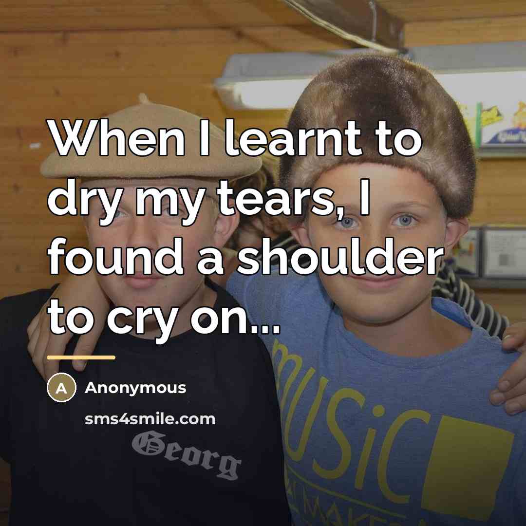 “When I learnt to dry my tears, I found a…” quote by Anonymous