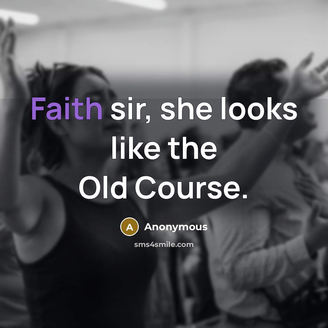 “Faith sir, she looks like the Old Course.…” quote by Anonymous
