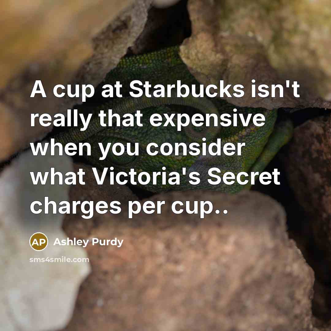 “A cup at Starbucks isn't really that expensive when you…” quote by Ashley Purdy
